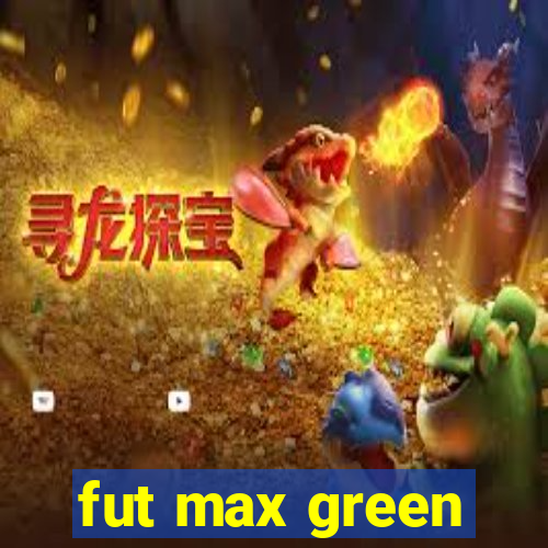 fut max green